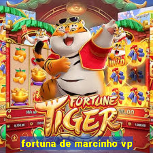 fortuna de marcinho vp